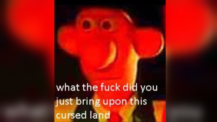 What The Fuck Did You Just Bring Upon This Cursed Land Know Your Meme