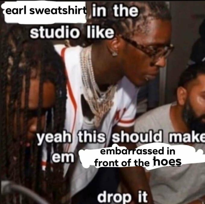 In The Studio Like Drop It Know Your Meme