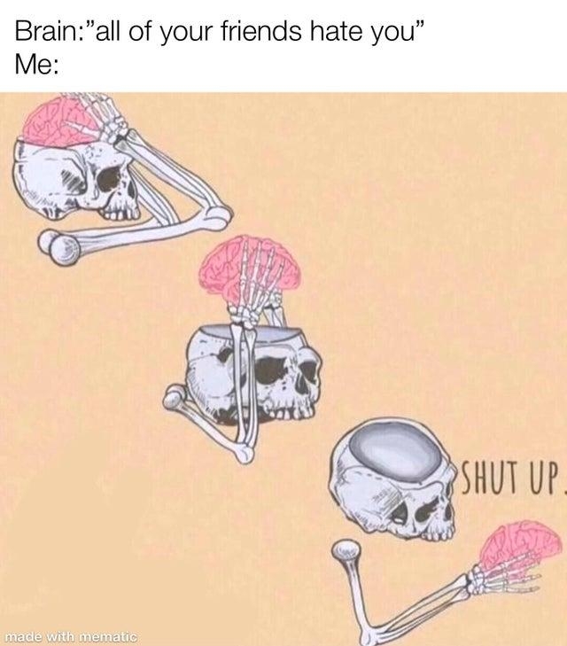 Shut Up Brain Know Your Meme