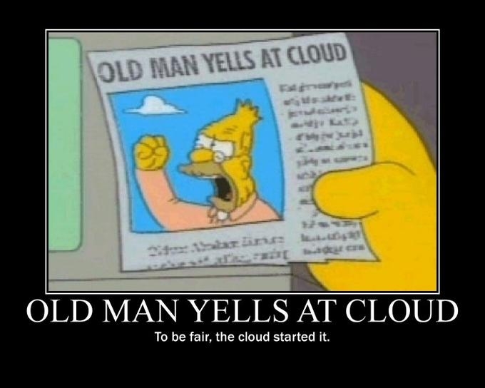 Old Man Yells At Cloud | Know Your Meme