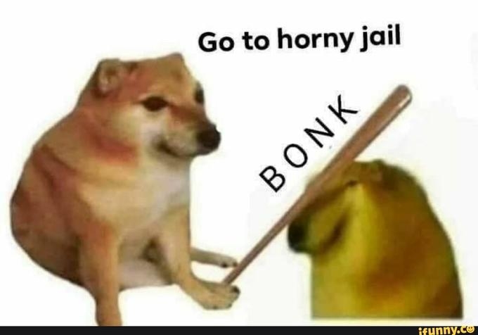 Go To Horny Jail | Know Your Meme